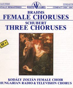 Brahms* / Schubert* - Kodály Zoltán Female Choir*, Hungarian Radio & Television Chorus*-0