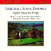 Guildhall String Ensemble, Holst*, Delius*, Ireland*, Finzi*, Walton*, Elgar*, Warlock*-0