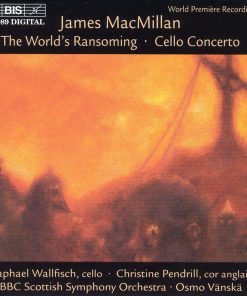James MacMillan (2) - Raphael Wallfisch · Christine Pendrill · BBC Scottish Symphony Orchestra · Osmo Vänskä-0