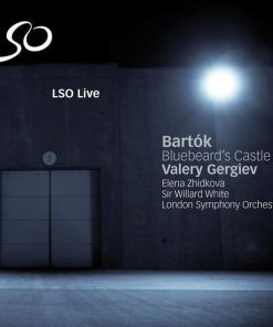 Bartók*, Elena Zhidkova, Sir Willard White*, Valery Gergiev, London Symphony Orchestra-0
