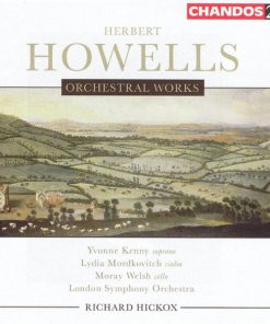 Howells* – Yvonne Kenny, Lydia Mordkovitch, Moray Welsh, London Symphony Orchestra, Richard Hickox-0