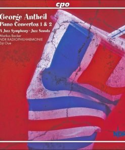 George Antheil – Markus Becker (4), NDR Radiophilharmonie, Eiji Oue-0