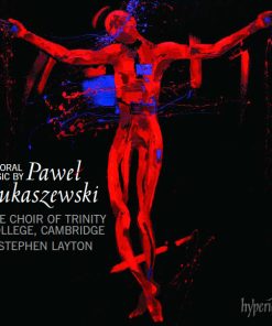 Paweł Łukaszewski, The Choir Of Trinity College, Cambridge, Stephen Layton-0
