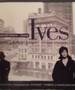 Ives* - Pierre-Laurent Aimard · Susan Graham (2) Featuring Emmanuel Pahud · Tabea Zimmermann-0
