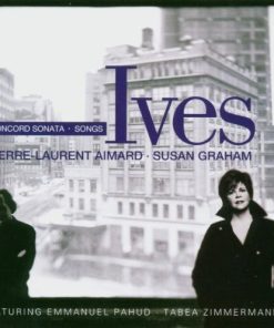 Ives* - Pierre-Laurent Aimard · Susan Graham (2) Featuring Emmanuel Pahud · Tabea Zimmermann-1