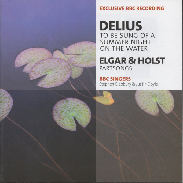Delius*, Elgar* & Holst*, BBC Singers, Stephen Cleobury, Justin Doyle (3)-0