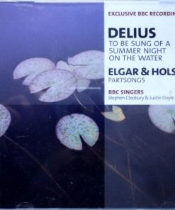 Delius*, Elgar* & Holst*, BBC Singers, Stephen Cleobury, Justin Doyle (3)-1