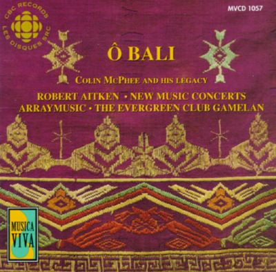 Colin McPhee - Robert Aitken (2) • New Music Concerts* • Arraymusic* • The Evergreen Club Gamelan*-0