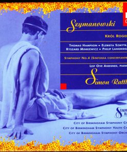 Szymanowski* - Thomas Hampson · Elzbieta Szmytka · Ryszard Minkiewicz · Philip Langridge · Leif Ove Andsnes · City Of Birmingham Symphony Chorus* · City Of Birmingham Symphony Youth Chorus · City Of Birmingham Symphony Orchestra · Simon Rattle*-0