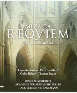 Johann Christian Bach - Lenneke Ruiten, Ruth Sandhoff, Colin Balzer, Thomas Bauer*, RIAS Kammerchor*, Akademie Für Alte Musik Berlin, Hans-Christoph Rademann-0