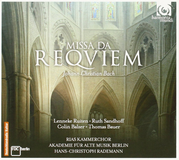 Johann Christian Bach - Lenneke Ruiten, Ruth Sandhoff, Colin Balzer, Thomas Bauer*, RIAS Kammerchor*, Akademie Für Alte Musik Berlin, Hans-Christoph Rademann-0
