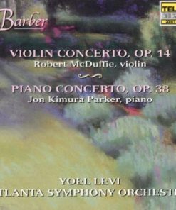 Robert McDuffie, Jon Kimura Parker, Atlanta Symphony Orchestra conducted by Yoel Levi . Samuel Barber-0