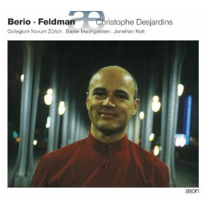 Berio* / Feldman* - Christophe Desjardins, Collegium Novum Zürich, Basler Madrigalisten, Jonathan Nott-0