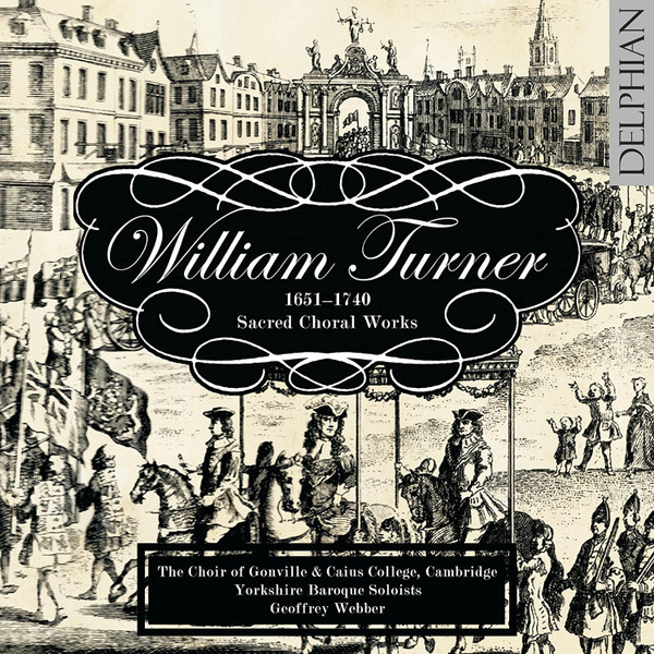 William Turner, The Choir Of Gonville And Caius College, Cambridge*, Yorkshire Baroque Soloists, Geoffrey Webber-0