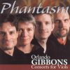 Orlando Gibbons, Phantasm (3)-0