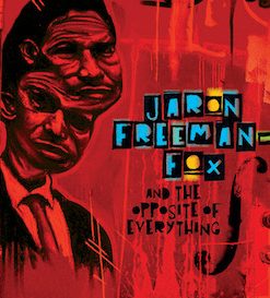 Jaron Freeman-Fox And The Opposite Of Everything-0