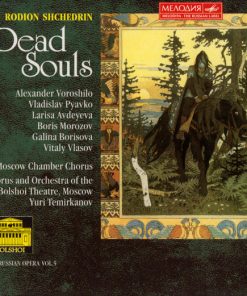Rodion Shchedrin* – Alexander Voroshilo*, Vladislav Pyavko*, Larisa Avdeyeva*, Boris Morozov, Galina Borisova, Vitaly Vlasov*, Moscow Chamber Chorus*, Chorus* And Orchestra Of The Bolshoi Theatre*, Yuri Temirkanov-0