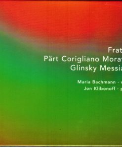 Arvo Pärt, John Corigliano, Paul Moravec, Albert Glinsky, Olivier Messiaen / Maria Bachmann, Jon Klibonoff-2