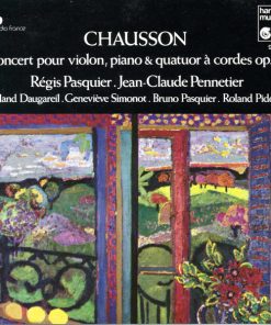 Ernest Chausson - Régis Pasquier, Jean-Claude Pennetier, Roland Daugareil, Genevieve Simonot, Bruno Pasquier, Roland Pidoux-0