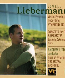 Lowell Liebermann - Eugenia Zukerman, Andrew Litton, Dallas Symphony Orchestra & Chorus*-0