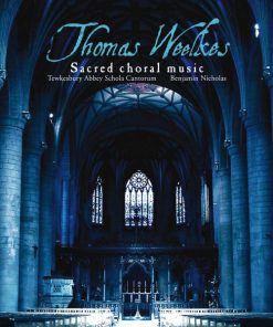 Thomas Weelkes, Tewkesbury Abbey Schola Cantorum, Benjamin Nicholas-0