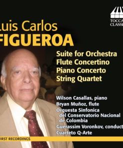 Luis Carlos Figueroa - Wilson Casallas, Bryan Muñoz, Orquesta Sinfónica Del Conservatorio Nacional De Colombia*, Guerassim Voronkov, Cuarteto Q-Arte-0