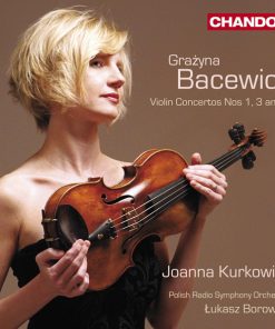 Grażyna Bacewicz – Joanna Kurkowicz, Polish Radio Symphony Orchestra*, Łukasz Borowicz-0
