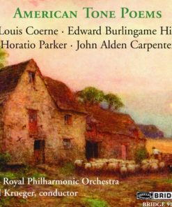 Louis Coerne*, Edward Burlingame Hill, Horatio Parker*, John Alden Carpenter, The Royal Philharmonic Orchestra*, Karl Krueger-0