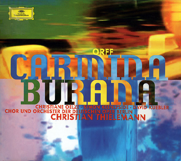 Orff* / Christiane Oelze · David Kuebler · Simon Keenlyside / Chor* Und Orchester Der Deutschen Oper Berlin / Christian Thielemann-0