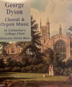 George Dyson*, The Choir Of St. Catharine's College, Cambridge, Owen Rees (2), Ian Coleman (4)-0