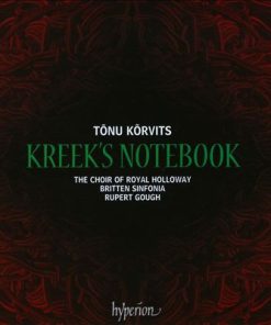 Tõnu Kõrvits, The Choir Of Royal Holloway*, Britten Sinfonia, Rupert Gough-0