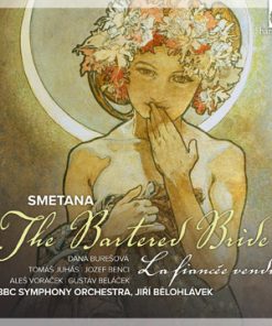 Smetana* - Dana Burešová, Tomáš Juhás, Jozef Benci, Aleš Voráček, Gustáv Beláček, BBC Symphony Orchestra, BBC Singers, Jiří Bělohlávek-0