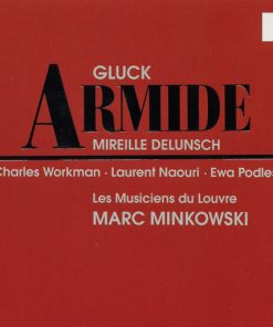Gluck* – Mireille Delunsch, Charles Workman, Laurent Naouri, Ewa Podles*, Les Musiciens du Louvre, Marc Minkowski-0