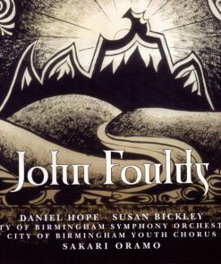 John Foulds : Daniel Hope, Susan Bickley, City Of Birmingham Symphony Orchestra, City Of Birmingham Youth Chorus*, Sakari Oramo-0