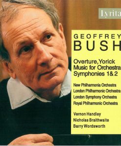 Geoffrey Bush, New Philharmonia Orchestra, London Philharmonic Orchestra, London Symphony Orchestra, Royal Philharmonic Orchestra, Vernon Handley, Nicholas Braithwaite, Barry Wordsworth-0