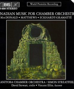 MacDonald* · Matthews* · Eckhardt-Gramatté* · Manitoba Chamber Orchestra / Simon Streatfeild · David Stewart (13) · Vincent Ellin-0
