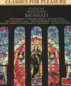Handel* – Elsie Morison • Marjorie Thomas • Richard Lewis (3) • Eric Chadwick - Organ • The Huddersfield Choral Society* • The Royal Liverpool Philharmonic Orchestra* • Sir Malcolm Sargent-0